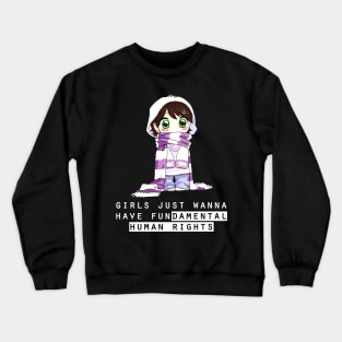 girls just wanna have fundamental human rights Crewneck Sweatshirt